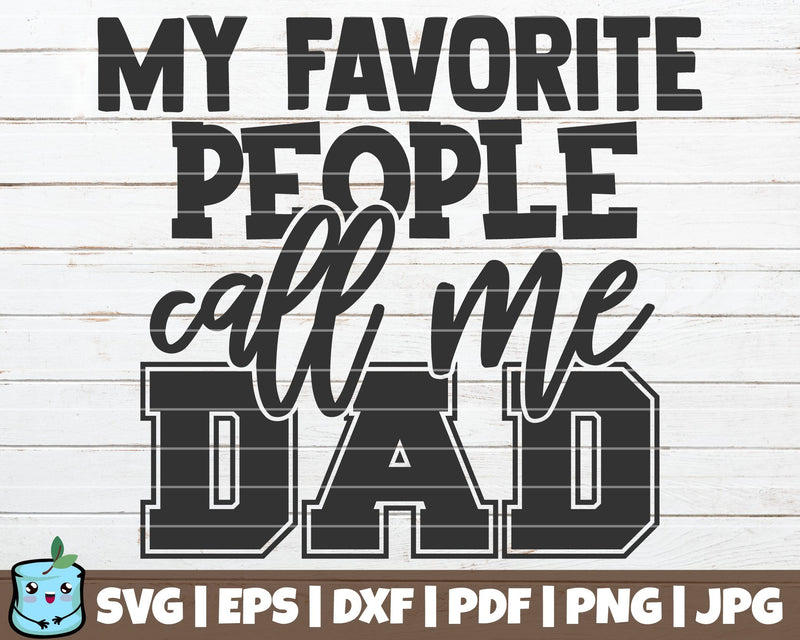 My Favorite People Call Me Dad SVG MintyMarshmallows 