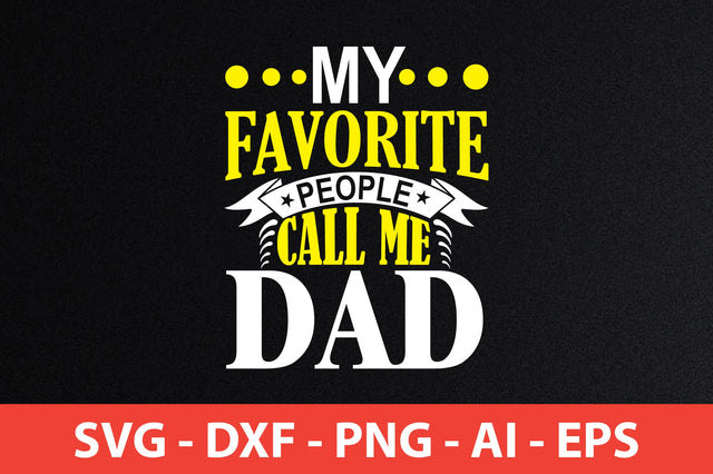my favorite people call me dad t-shirt design SVG shah alam 