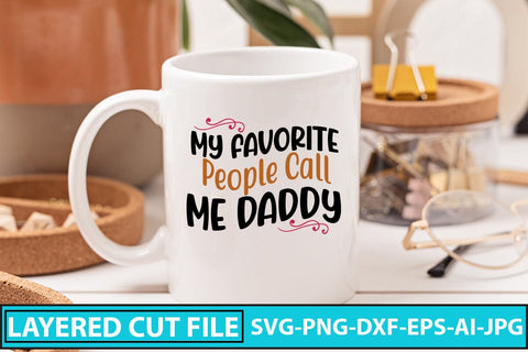 My Favorite People Call Me Daddy SVG Cut File SVG Syaman 