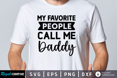 My favorite people call me daddy SVG SVG Regulrcrative 