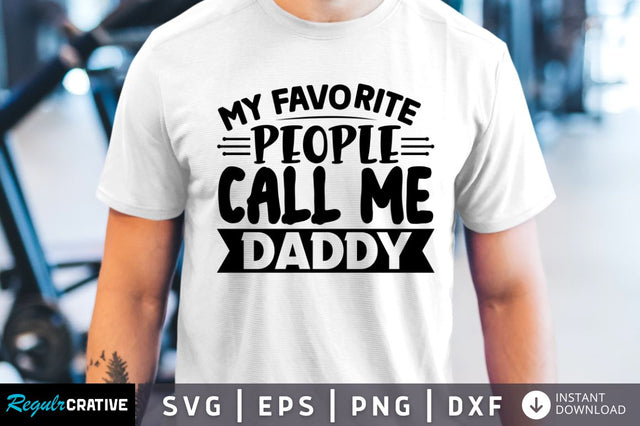 My favorite people call me daddy SVG SVG Regulrcrative 