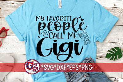 My Favorite People Call Me Gigi SVG DXF EPS PNG SVG Greedy Stitches 