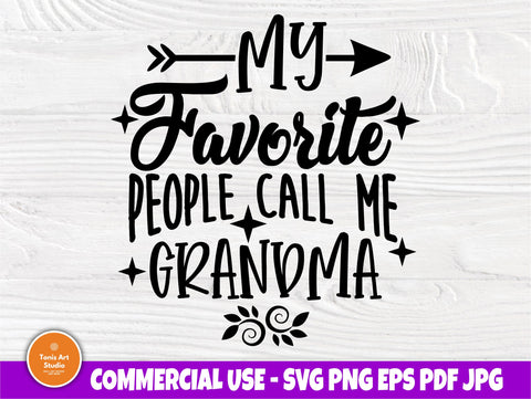 My Favorite People Call Me Grandma Svg Eps Png Jpg Cut Files, Grandma Life Svg, Gift For Grandma Svg, Cameo Cricut, Grandma T-Shirt Design SVG TonisArtStudio 