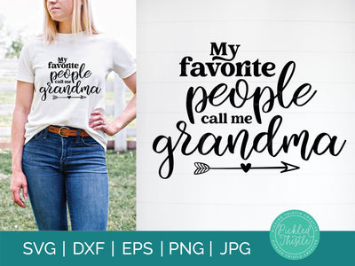 My Favorite People Call Me Grandma SVG - Grandma SVG SVG Pickled Thistle Creative 