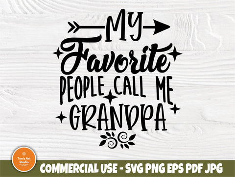 My Favorite People Call Me Grandpa Svg Eps Png Pdf Jpg Cut Files, Grandpa Life Svg, Gift For Grandpa Svg, Cameo Cricut, Grandpa Shirt Design SVG TonisArtStudio 