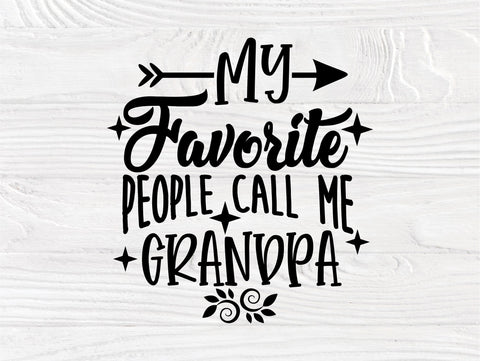 My Favorite People Call Me Grandpa Svg Eps Png Pdf Jpg Cut Files, Grandpa Life Svg, Gift For Grandpa Svg, Cameo Cricut, Grandpa Shirt Design SVG TonisArtStudio 