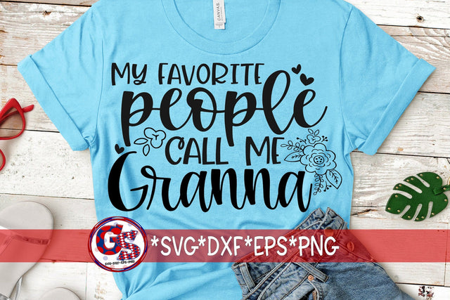 My Favorite People Call Me Granna SVG DXF EPS PNG SVG Greedy Stitches 