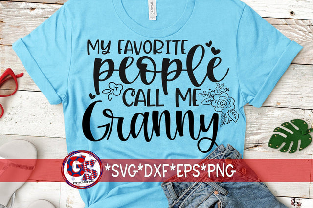 My Favorite People Call Me Granny SVG DXF EPS PNG SVG Greedy Stitches 