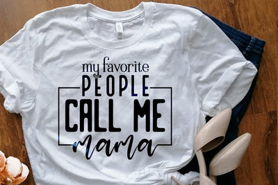 My Favorite People Call Me Mama Svg Png Files, Mom Life Svg, Mom Svg, Mothers Day Svg, Mom Mode Svg, Boy Mama Svg, Girl Mom Svg, Mom Vibes Svg SVG DesignDestine 