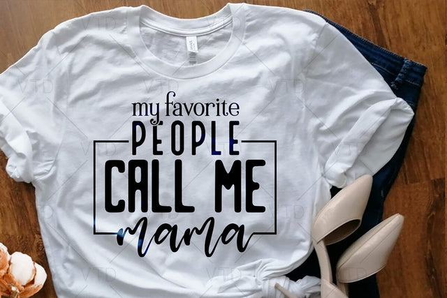 My Favorite People Call Me Mama Svg Png Files, Mom Life Svg, Mom Svg, Mothers Day Svg, Mom Mode Svg, Boy Mama Svg, Girl Mom Svg, Mom Vibes Svg SVG DesignDestine 