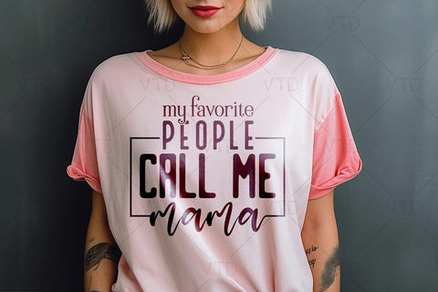 My Favorite People Call Me Mama Svg Png Files, Mom Life Svg, Mom Svg, Mothers Day Svg, Mom Mode Svg, Boy Mama Svg, Girl Mom Svg, Mom Vibes Svg SVG DesignDestine 