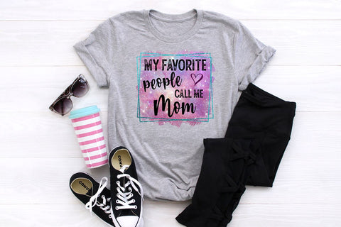 My Favorite People Call Me Mom PNG Sublimation B Renee Design 