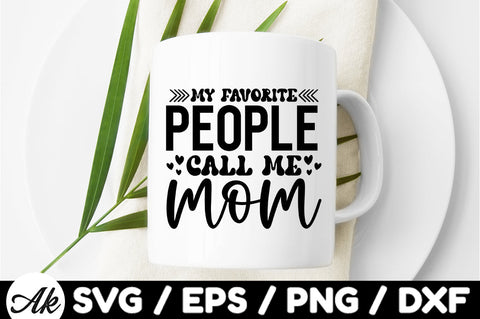 My favorite people call me mom svg SVG akazaddesign 