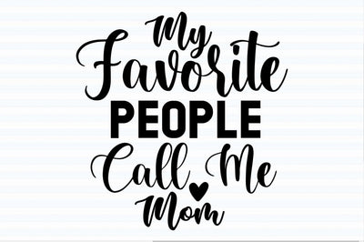 My Favorite People Call Me Mom svg SVG orpitasn 