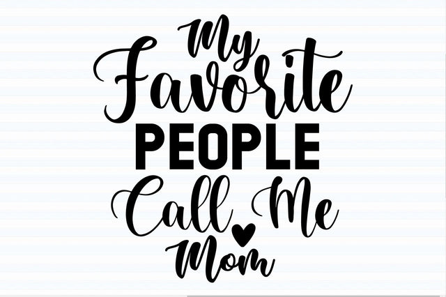 My Favorite People Call Me Mom svg SVG orpitasn 