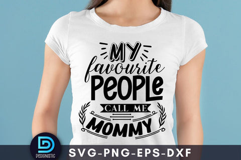 My favorite people call me mommy, Mom Life Svg SVG DESIGNISTIC 