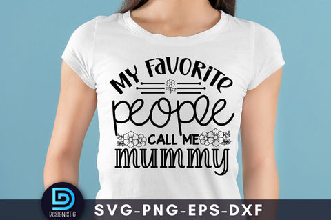 My favorite people call me mummy, Mom Life Svg SVG DESIGNISTIC 