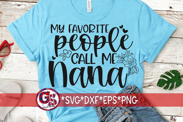 My Favorite People Call Me Nana SVG DXF EPS PNG SVG Greedy Stitches 