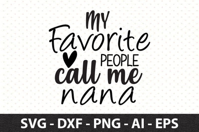 My favorite people call me nana svg SVG orpitasn 