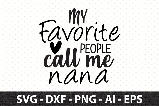 My favorite people call me nana svg SVG orpitasn 