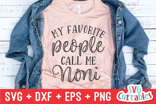 My Favorite People Call Me Noni svg - Nana svg - Cut File - svg - dxf - eps - png - Mother's Day svg - Silhouette - Cricut - Digital File SVG Svg Cuttables 