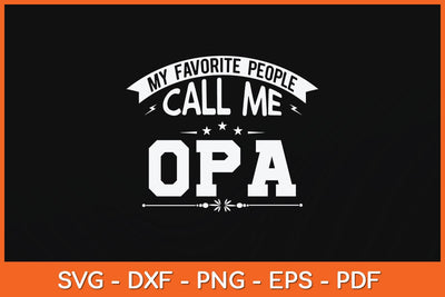 My Favorite People Call Me Opa Grandpa Fathers Day Svg Cutting File SVG Helal 