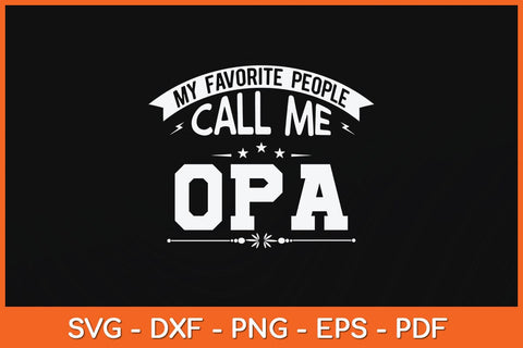 My Favorite People Call Me Opa Grandpa Fathers Day Svg Cutting File SVG Helal 