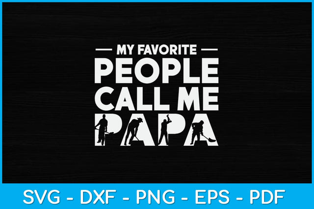 My Favorite People Call Me Papa Steel Worker Svg Design SVG artprintfile 