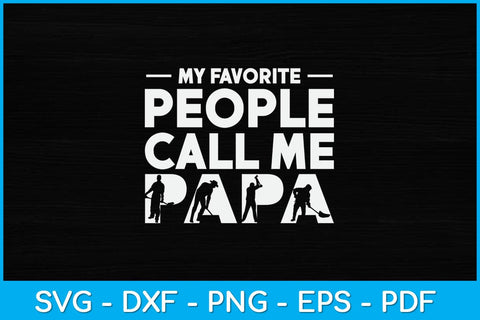 My Favorite People Call Me Papa Steel Worker Svg Design SVG artprintfile 