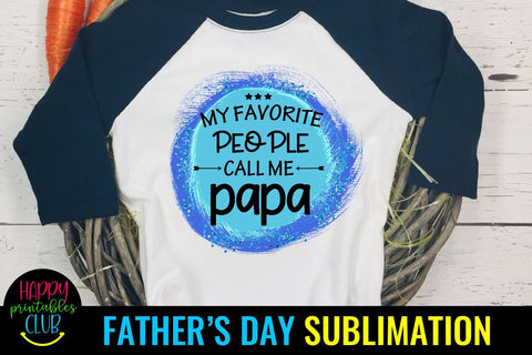 My Favorite People Call Me Papa Sublimation- Fathers Day PNG Sublimation Happy Printables Club 