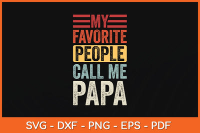 My Favorite People Call Me Papa Svg Cutting File SVG Helal 