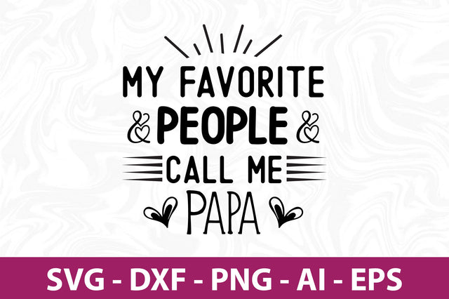 my favorite people call me papa svg SVG orpitasn 
