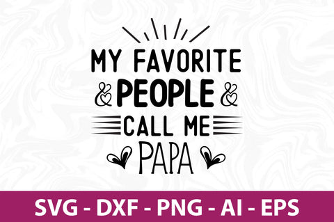 my favorite people call me papa svg SVG orpitasn 