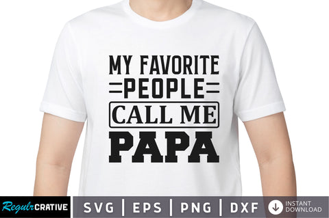 My favorite people call me papa SVG SVG Regulrcrative 
