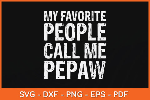 My Favorite People Call Me Pepaw Svg Png Dxf Digital Cutting File SVG Helal 