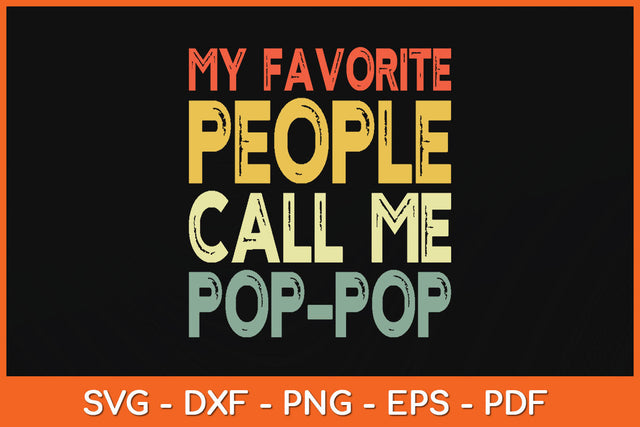 My Favorite People Call Me Pop-Pop Funny Dad Grandpa Svg Png Dxf Digital Cutting File SVG Helal 