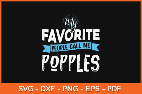 My Favorite People Call Me Popples Fathers Day Svg Png Dxf Digital Cutting File SVG Helal 