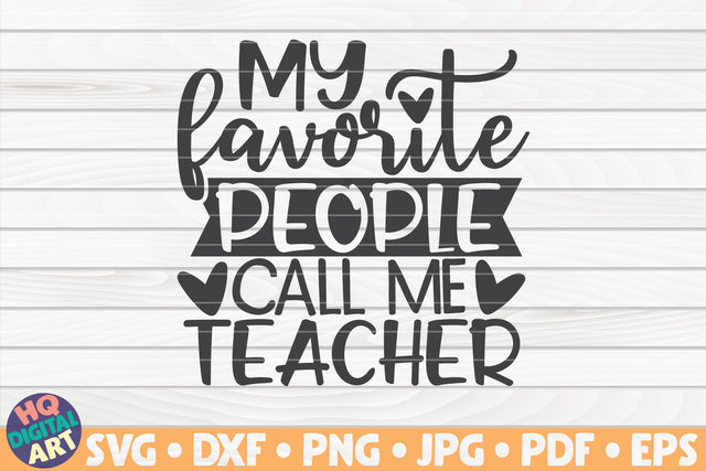 My favorite people call me teacher SVG | Teacher quote SVG HQDigitalArt 