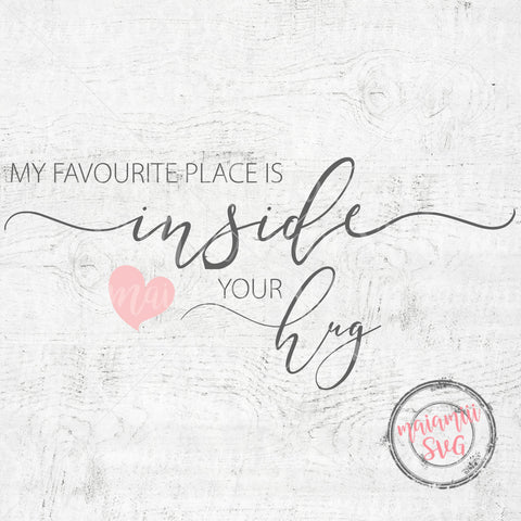 My Favorite Place Is Inside Your Hug Svg, Home Svg, Family Svg, Couple Svg, I love You, Commercial Use Svg, Cut File SVG MaiamiiiSVG 