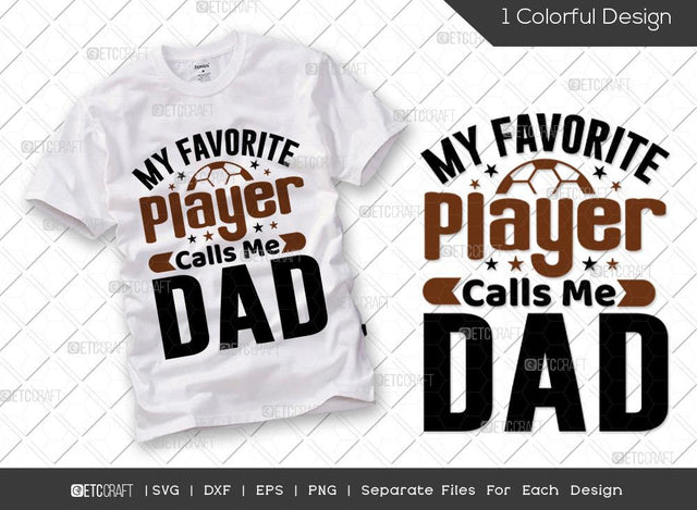 My Favorite Player Calls Me Dad SVG Cut File | Father's Day Svg | Daddy Svg | Family T-shirt Design SVG ETC Craft 