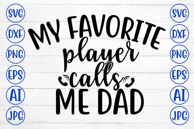 MY FAVORITE PLAYER CALLS ME DAD SVG Cut File SVG Syaman 