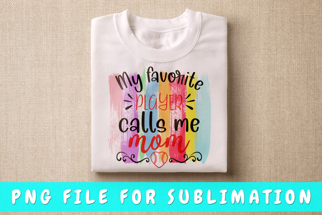 My Favorite Player Calls Me Mom PNG, Baseball Design For Sublimation Sublimation HappyDesignStudio 