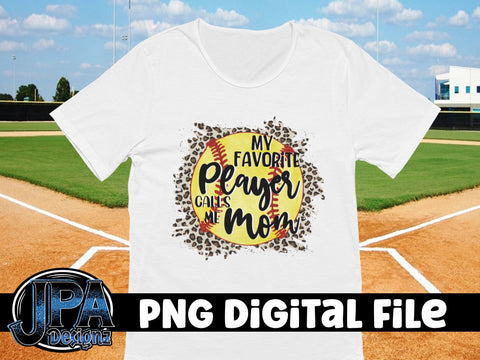 My Favorite Player Calls me Mom_Softball Sublimation JPA Designz 