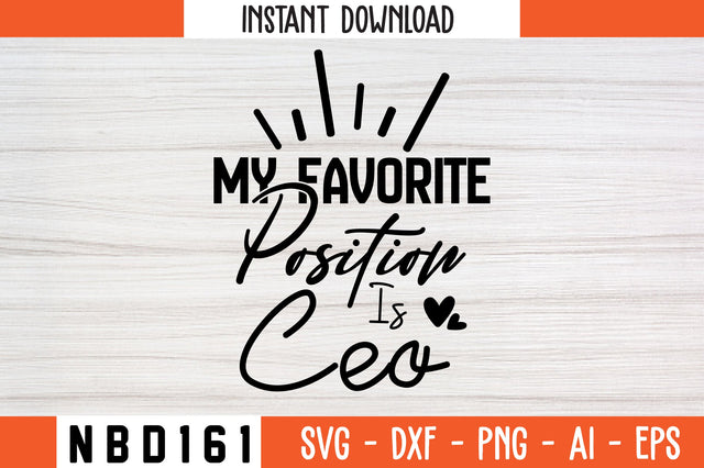 my favorite position is ceo Svg Design SVG Nbd161 