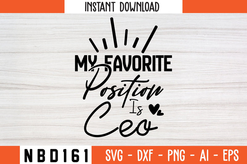my favorite position is ceo Svg Design SVG Nbd161 