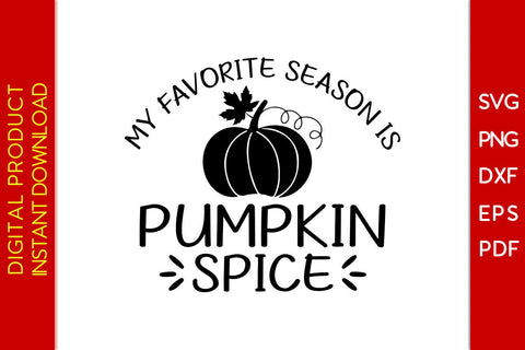 My Favorite Season Is Pumpkin Spice Thanksgiving SVG PNG PDF Cut File SVG Creativedesigntee 