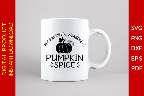 My Favorite Season Is Pumpkin Spice Thanksgiving SVG PNG PDF Cut File SVG Creativedesigntee 