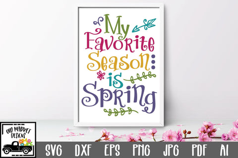 My Favorite Season is Spring SVG Cut File SVG Old Market 