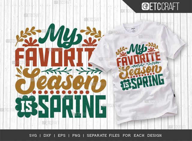 My Favorite Season Is Spring SVG Cut File, Welcome Spring Svg, Spring Svg, Hello Spring Svg, Spring Blooms Svg, Spring Quote Design, ETC T00369 SVG ETC Craft 
