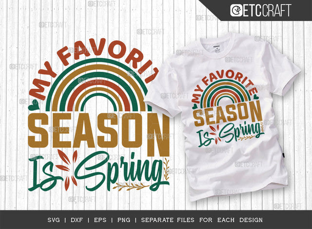 My Favorite Season Is Spring SVG Cut File, Welcome Spring Svg, Spring Svg, Hello Spring Svg, Spring Blooms Svg, Spring Quote Design, ETC T00369 SVG ETC Craft 